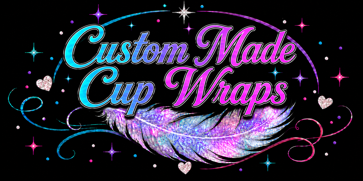 Custom Made Cup Wraps for cup orders only! Must purchase the cup when purchasing custom wrap.