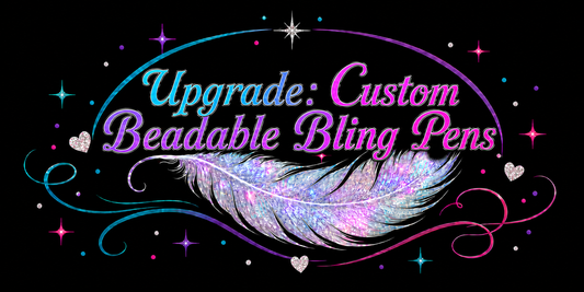 Upgrade: Custom Beadable Bling Pens