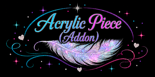 Acrylic Piece (Addon)