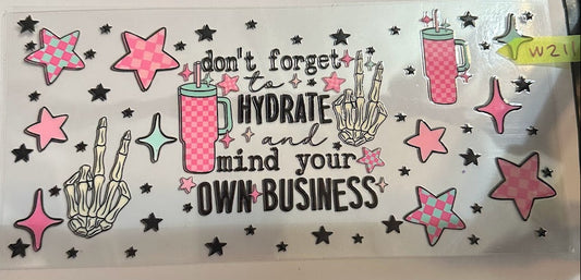 16oz Don't Forget to Hydrate and Mind Your Own Business Cup Wrap